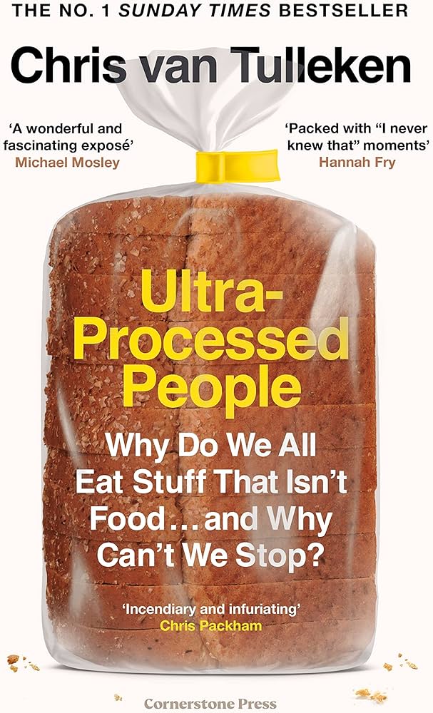 Ultra-Processed People: The Science Behind Food That Isn't Food